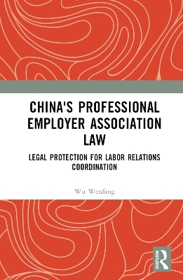 China's Professional Employer Association Law - Wu Wenfang