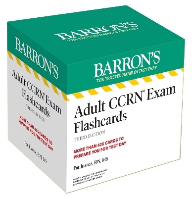 Adult CCRN Exam Flashcards, Third Edition: Up-to-Date Review and Practice + Sorting Ring for Custom Study - Pat Juarez  RN  MS