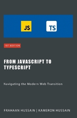 From JavaScript to TypeScript - Kameron Hussain, Frahaan Hussain