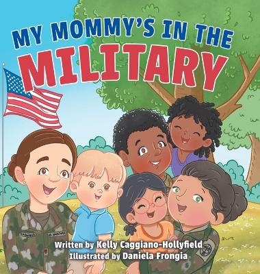 My Mommys in the Military - Kelly Caggiano-Hollyfield