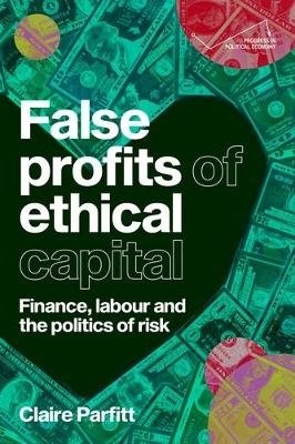 False Profits of Ethical Capital - Claire Parfitt