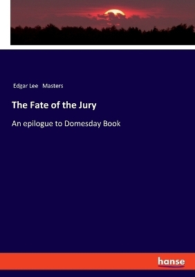 The Fate of the Jury - Edgar Lee Masters