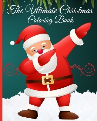 The Ultimate Christmas Coloring Book for Kids - Thy Nguyen