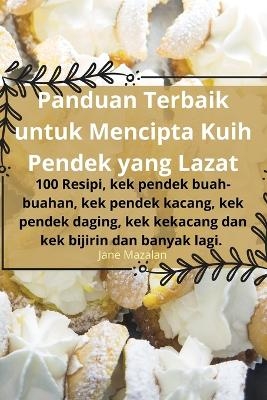 Panduan Terbaik untuk Mencipta Kuih Pendek yang Lazat -  Jane Mazalan