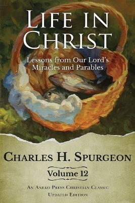 Life in Christ Vol 12 - Charles H Spurgeon