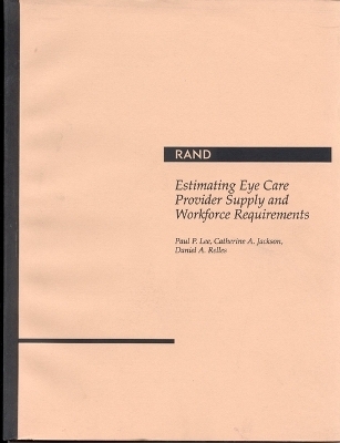 Estimating Eye Care Provider Supply and Workforce Requirements - Paul P Lee, Catherine Jackson, Daniel A. Relles