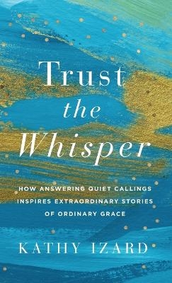 Trust the Whisper - Kathy Izard