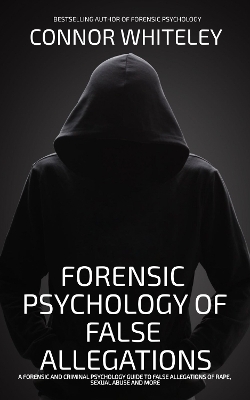 The Forensic Psychology Of False Allegations - Connor Whiteley
