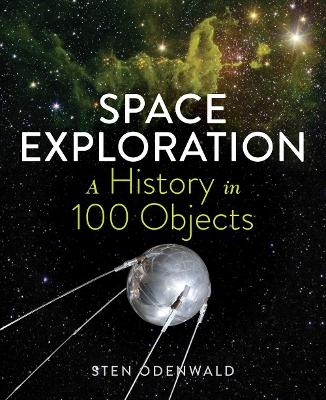 Space Exploration: A History in 100 Objects - Sten Odenwald