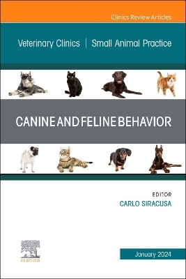 Canine and Feline Behavior, An Issue of Veterinary Clinics of North America: Small Animal Practice - 