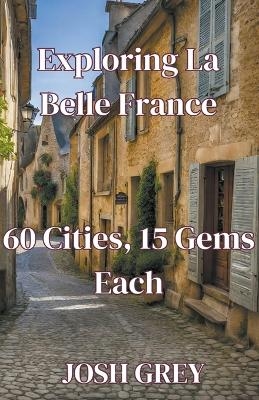"Exploring La Belle France - Josh Grey
