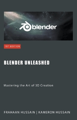 Blender Unleashed - Kameron Hussain, Frahaan Hussain