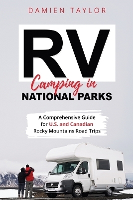 RV Camping in National Parks - Damien Taylor