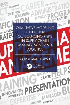 Qualitative Modeling of Offshore Outsourcing Risks in Supply Chain Management and Logistics - Rajiv Kumar Sharma
