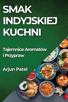 Smak Indyjskiej Kuchni - Arjun Patel