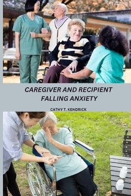 Caregiver and Recipient Falling Anxiety - Cathy T Kendrick