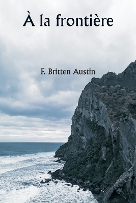 � la fronti�re - F Britten Austin