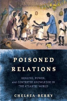 Poisoned Relations - chelsea berry