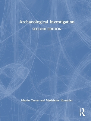 Archaeological Investigation - Martin Carver, Madeleine Hummler
