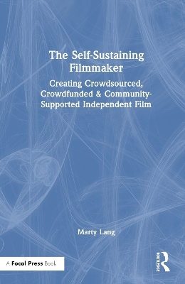 The Self-Sustaining Filmmaker - Marty Lang