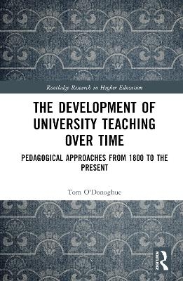 The Development of University Teaching Over Time - Tom O'Donoghue