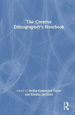 The Creative Ethnographer's Notebook - 