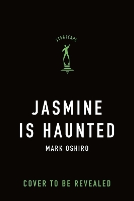 Jasmine Is Haunted - Mark Oshiro