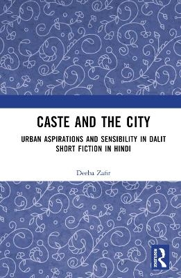 Caste and the City - Deeba Zafir