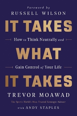 It Takes What It Takes - Trevor Moawad, Andy Staples