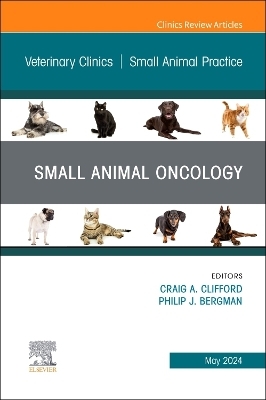 Small Animal Oncology, An Issue of Veterinary Clinics of North America: Small Animal Practice - 