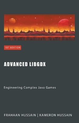 Advanced LibGDX - Kameron Hussain, Frahaan Hussain