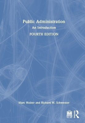 Public Administration - Marc Holzer, Richard W. Schwester
