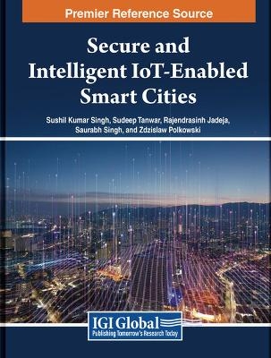 Secure and Intelligent IoT-Enabled Smart Cities - 