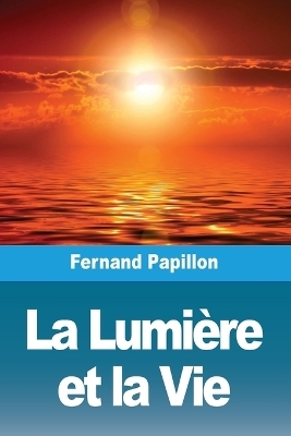 La LumiÃ¨re et la Vie - Fernand Papillon