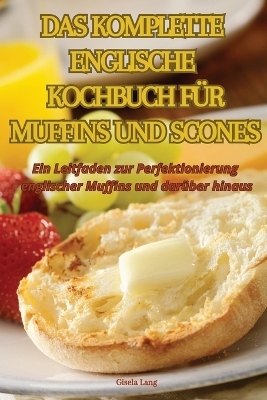 Das Komplette Englische Kochbuch Für Muffins Und Scones -  Gisela Lang