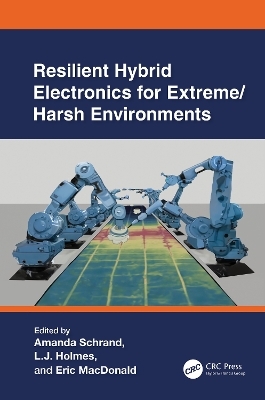 Resilient Hybrid Electronics for Extreme/Harsh Environments - 