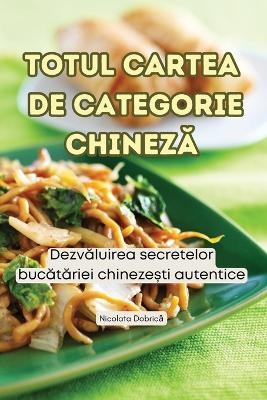 Totul Cartea de Categorie ChinezĂ -  Nicolata Dobrică