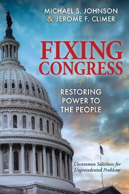 Fixing Congress - Michael S. Johnson, Jerome F. Climer