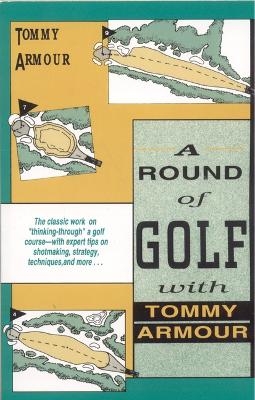 A Round of Golf with Tommy Armour - Tommy Armour