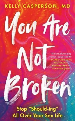 You Are Not Broken - Kelly Casperson MD