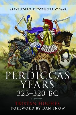 The Perdiccas Years, 323–320 BC - Tristan Hughes