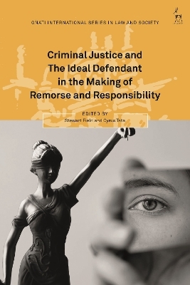 Criminal Justice and The Ideal Defendant in the Making of Remorse and Responsibility - 