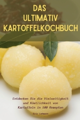 Das Ultimativ Kartoffelkochbuch -  Eric Lehmann