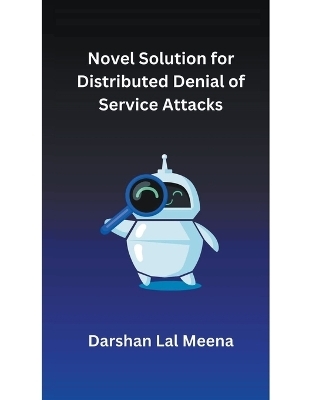 Novel Solution for Distributed Denial of Service Attacks - Darshan Lal Meena