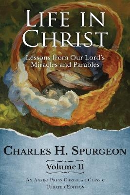 Life in Christ Vol 11 - Charles H Spurgeon