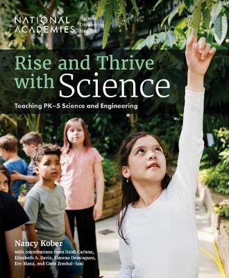 Rise and Thrive with Science - Engineering National Academies of Sciences  and Medicine,  Division of Behavioral and Social Sciences and Education,  Board on Science Education