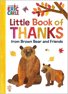Little Book of Thanks from Brown Bear and Friends (World of Eric Carle) - Eric Carle,  Odd Dot