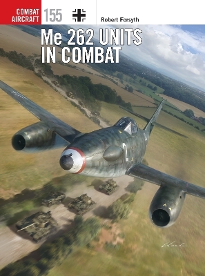 Me 262 Units in Combat - Robert Forsyth