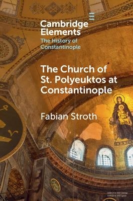 The Church of St. Polyeuktos at Constantinople - Fabian Stroth
