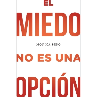 Miedo No Es Una Opción - Monica Berg